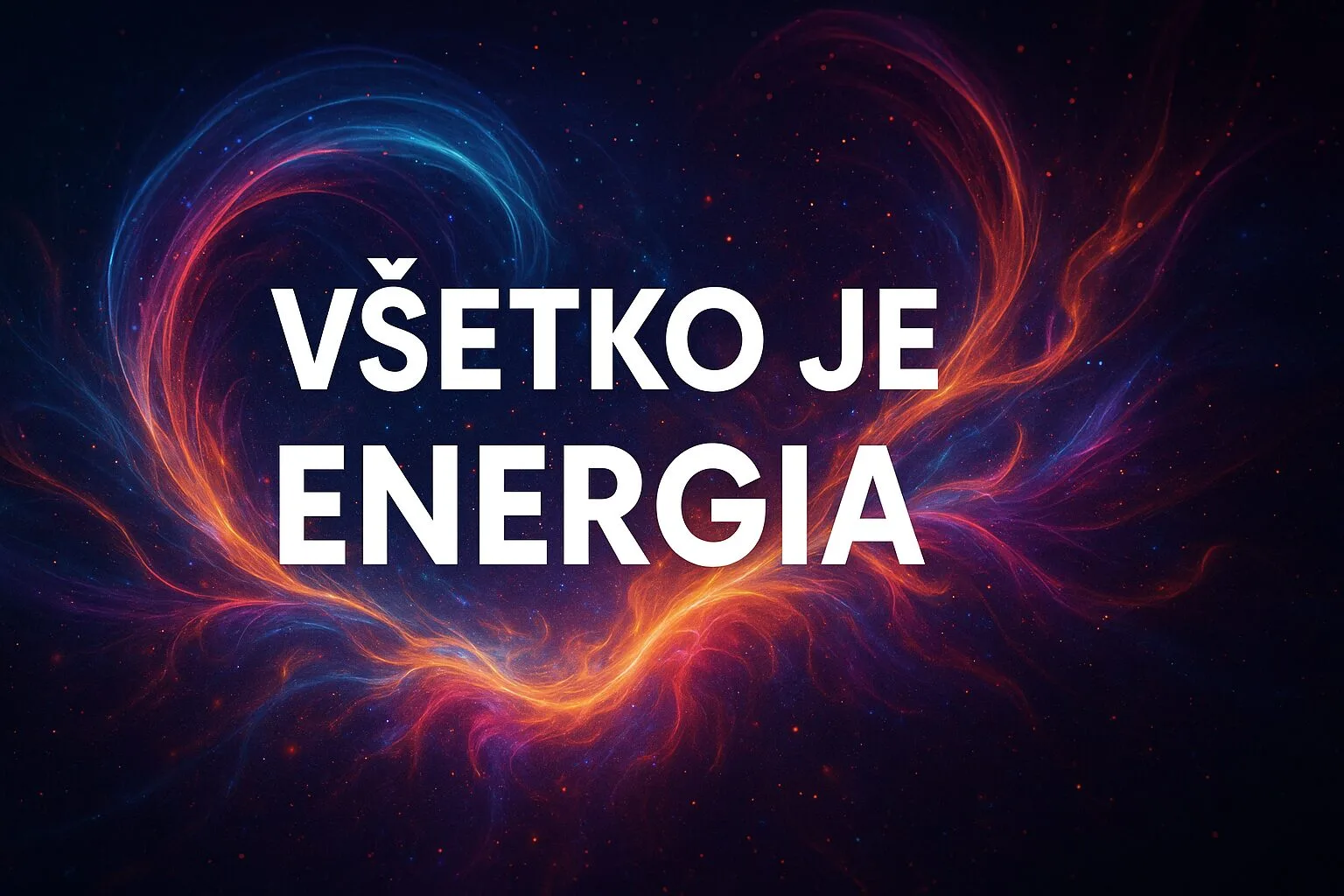 Digitálne umelecké zobrazenie energie vo vesmíre s textom: Všetko je energia